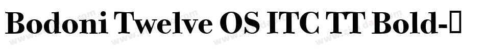 Bodoni Twelve OS ITC TT Bold字体转换